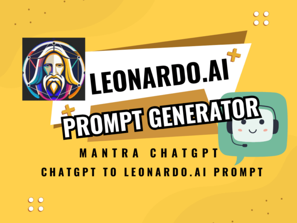 Mantra ChatGPT Hasilkan Prompt Leonardo.AI, Prompt Generator