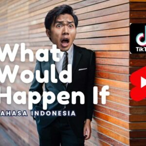 Tutorial Konten What Would Happen If – Bhs Indonesia