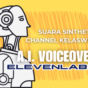 Suara Voice Over Kelas WFA Bahan Kloning di Eleven Labs (Synthetic Voice)