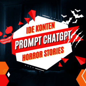 Prompt ChatGPT Pembuat Cerita Misteri Horror Stories – Ide Konten YouTube