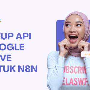 Cara Setup Google Credential di N8N